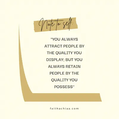 Note to self quote you always attract people by the qualities you display