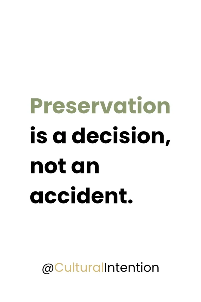 Quote explaining that cultural preservation requires deliberate action and intentional legacy building within families and communities.
