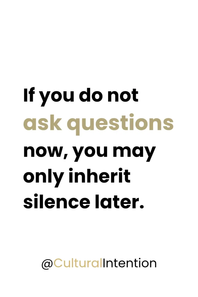 Quote encouraging families to ask questions now to prevent intergenerational silence and protect family history through documentation and conversation.