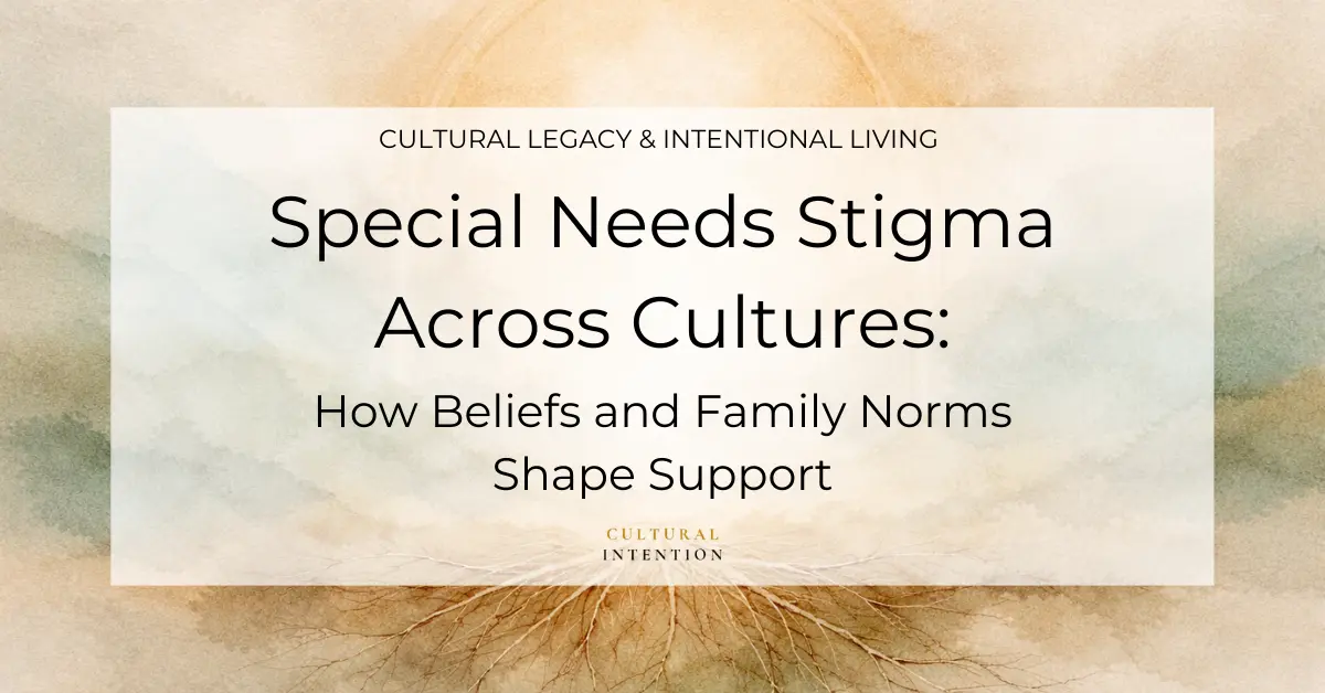 Soft earth-tone watercolor background. A centered white overlay reads “Cultural Legacy & Intentional Living” and “Special Needs Stigma Across Cultures” with “Cultural Intention” below.