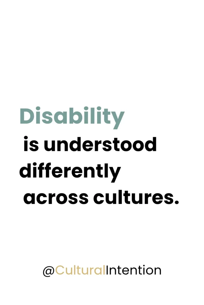 Quote explaining that disability is understood differently across cultures, highlighting how cultural beliefs influence stigma and family responses to special needs. Cultural Intention