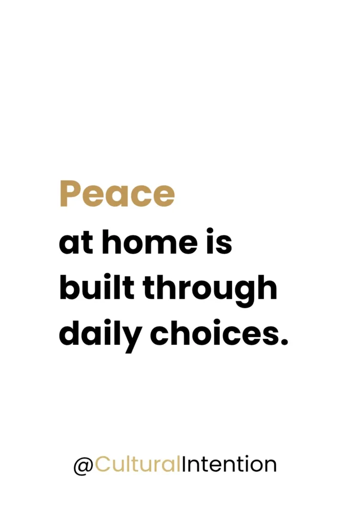 Quote explaining that peace at home in marriage is built through daily choices, habits, and shared responsibility between partners. Cultural Intention