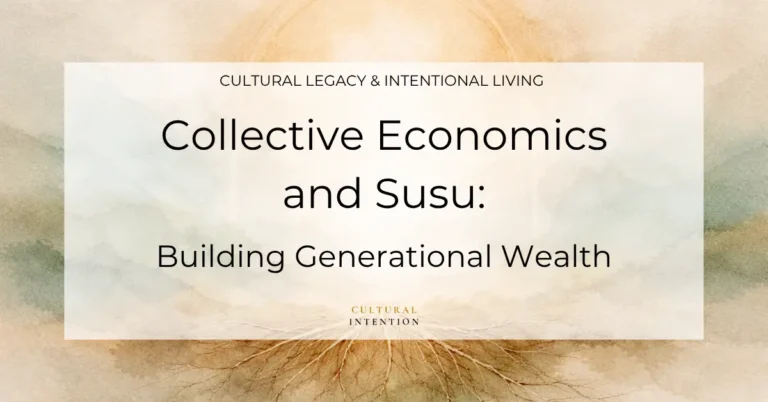 Soft earth-tone watercolor background. A centered white overlay reads “Cultural Legacy & Intentional Living” and “collective economics, susu and building generational wealth” with “Cultural Intention” below.