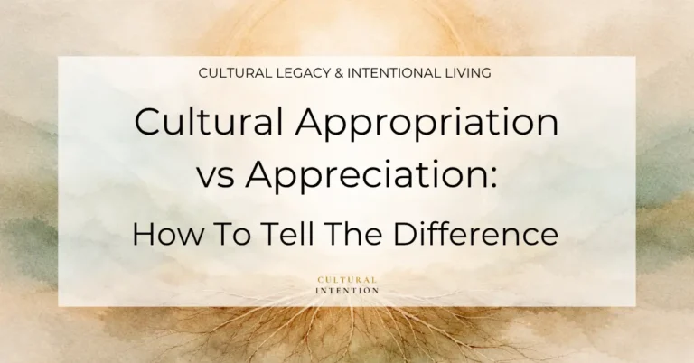 Soft earth-tone watercolor background. A centered white overlay reads “Cultural Legacy & Intentional Living” and “cultural appropriation vs appreciation: how to tell the difference” with “Cultural Intention” below.