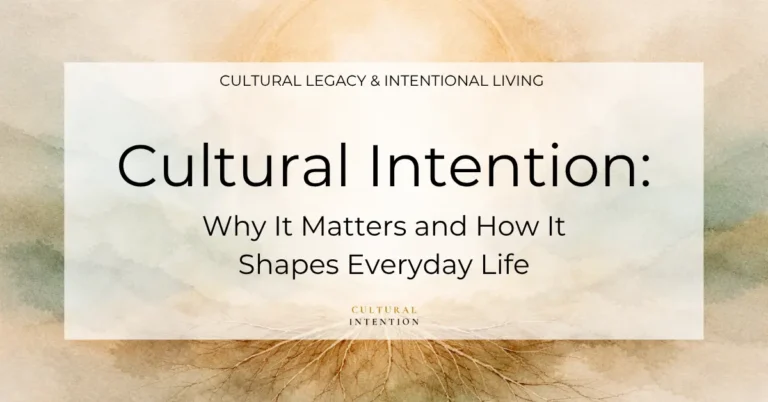 Soft earth-tone watercolor background. A centered white overlay reads “Cultural Legacy & Intentional Living” and “cultural intention why it matters and shapes everyday life” with “Cultural Intention” below.
