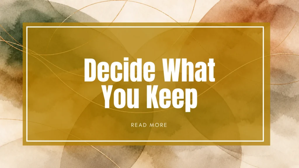 THE CULTURAL INTENTION FRAMEWORK 2. Decide What You Keep Question what you inherited. Decide what still fits, what needs to change and what deserves to be preserved.